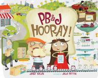 Title: PB&J Hooray!: Your Sandwich's Amazing Journey from Farm to Table, Author: Janet  Nolan