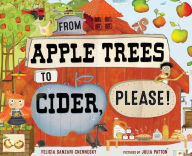 Title: From Apple Trees to Cider, Please!, Author: Felicia Sanzari Chernesky