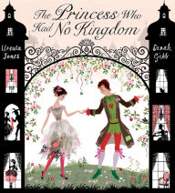 Title: The Princess Who Had No Kingdom, Author: Ursula Jones