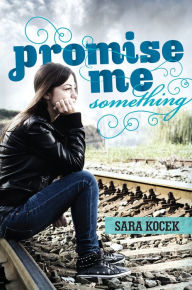 Title: Promise Me Something, Author: Sara Kocek