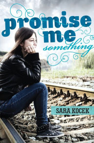Title: Promise Me Something, Author: Sara Kocek