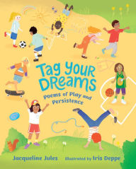 Title: Tag Your Dreams: Poems of Play and Persistence, Author: Jacqueline Jules