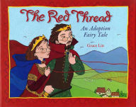 Title: The Red Thread: An Adoption Fairy Tale, Author: Grace Lin