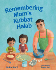 Title: Remembering Mom's Kubbat Halab, Author: Medeia Sharif