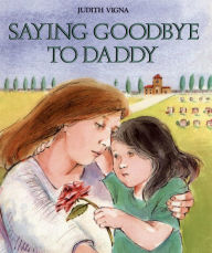 Title: Saying Goodbye to Daddy, Author: Judith Vigna