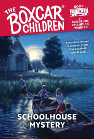 Title: Schoolhouse Mystery (The Boxcar Children Series #10), Author: Gertrude Chandler Warner