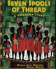 Title: Seven Spools of Thread: A Kwanzaa Story, Author: Angela Shelf Medearis