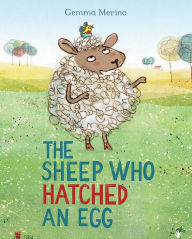 Title: The Sheep Who Hatched an Egg, Author: Gemma Merino