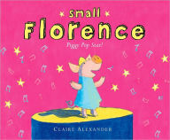 Title: Small Florence, Piggy Pop Star, Author: Claire Alexander