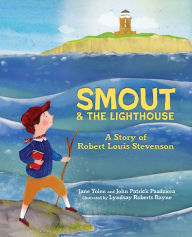 Title: Smout and the Lighthouse: A Story of Robert Louis Stevenson, Author: Jane Yolen