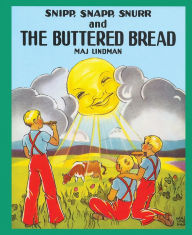 Title: Snipp, Snapp, Snurr and the Buttered Bread, Author: Maj Lindman