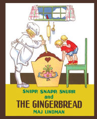 Title: Snipp, Snapp, Snurr and the Gingerbread, Author: Maj Lindman