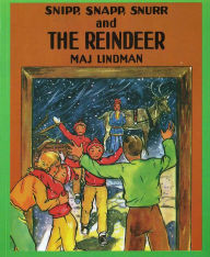 Title: Snipp, Snapp, Snurr and the Reindeer, Author: Maj Lindman
