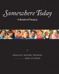 Title: Somewhere Today: A Book of Peace, Author: Shelley Moore Thomas