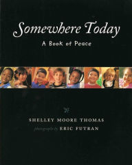 Title: Somewhere Today: A Book of Peace, Author: Shelley Moore Thomas