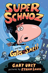 Title: Super Schnoz and the Gates of Smell, Author: Gary Urey