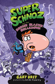 Title: Super Schnoz and the Booger Blaster Breakdown, Author: Gary Urey