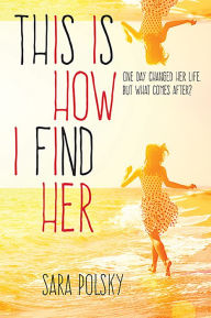 Title: This is How I Find Her, Author: Sara Polsky