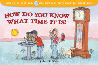 Title: How Do You Know What Time It Is?, Author: Robert E. Wells