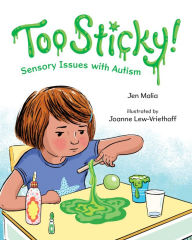 Title: Too Sticky!: Sensory Issues with Autism, Author: Jen Malia