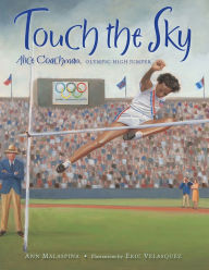 Title: Touch the Sky: Alice Coachman, Olympic High Jumper, Author: Ann Malaspina