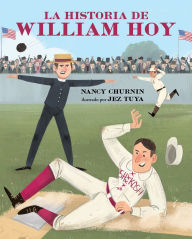 Title: La historia de William Hoy: Como un jugador sordo del beisbol cambió el juego, Author: Nancy Churnin