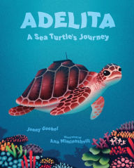 Title: Adelita, A Sea Turtle's Journey, Author: Jenny Goebel