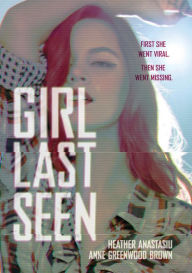 Title: Girl Last Seen, Author: Heather Anastasiu