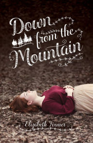 Title: Down from the Mountain, Author: Elizabeth Fixmer