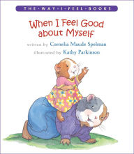 Title: When I Feel Good about Myself, Author: Cornelia Maude Spelman