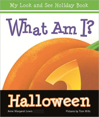 What am I? Halloween by Anne Margaret Lewis