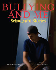 Title: Bullying and Me: Schoolyard Stories, Author: Ouisie Shapiro