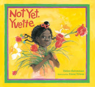 Title: Not Yet, Yvette, Author: Helen Ketteman