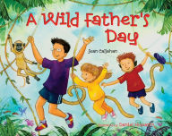 Title: A Wild Father's Day, Author: Sean Callahan