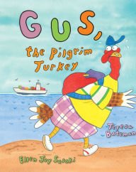 Title: Gus, the Pilgrim Turkey, Author: Teresa Bateman