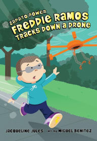 Title: Freddie Ramos Tracks Down a Drone (Zapato Power Series #9), Author: Jacqueline Jules