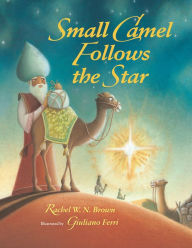 Title: Small Camel Follows the Star, Author: Rachel W. N Brown