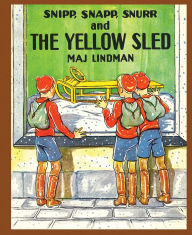 Title: Snipp, Snapp, Snurr and the Yellow Sled, Author: Maj Lindman
