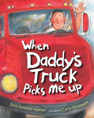 Title: When Daddy's Truck Picks Me Up, Author: Jana Novotny Hunter