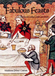 Title: Fabulous Feasts: Medieval Cookery and Ceremony, Author: Madeline Pelner Cosman