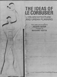 Title: The Ideas of Le Corbusier on Architecture and Urban Planning, Author: Jacques Guiton