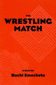 Title: The Wrestling Match, Author: Buchi Emecheta