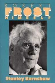 Title: Robert Frost Himself, Author: Stanley Burnshaw