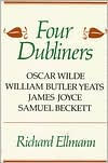 Title: Four Dubliners: Wilde, Yeats, Joyce and Beckett, Author: Richard Ellmann