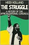 Title: Struggle: A History of the African National Congress, Author: Heidi Holland