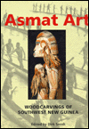 Title: Asmat Art: Woodcarvings of Southwest New Guinea, Author: Dirk A. M. Smidt