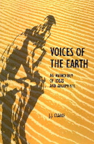 Title: Voices of the Earth: An Anthology of Ideas and Arguments, Author: John J. Clarke