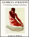 Title: Georgia O'Keeffe: A Celebration of Music and Dance, Author: Katherine Hoffman