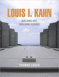 Title: Louis I. Kahn: Building Art and Building Science, Author: Thomas Leslie