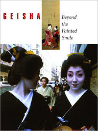 Title: Geisha: Beyond the Painted Smile, Author: Staff of The Peabody Essex Museum